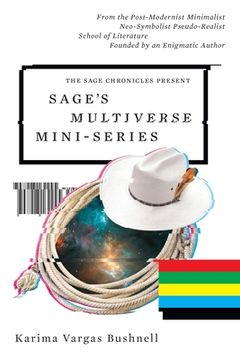 portada Sage's Multiverse Mini-series: From the Post-Modernist Minimalist Neo-Symbolist Pseudo-Realist School of Literature Founded by an Enigmatic Author (en Inglés)