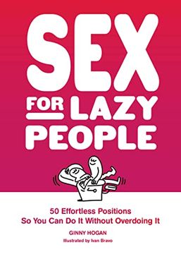 portada Sex for Lazy People: 50 Effortless Positions so you can do it Without Overdoing it (en Inglés)