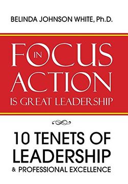 portada FOCUS in ACTION Is Great Leadership: 10 Tenets of Leadership & Professional Excellence (en Inglés)