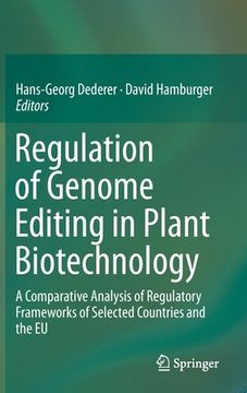 portada Regulation of Genome Editing in Plant Biotechnology: A Comparative Analysis of Regulatory Frameworks of Selected Countries and the EU