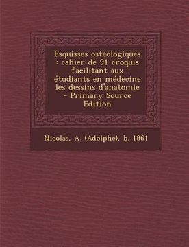 portada Esquisses Osteologiques: Cahier de 91 Croquis Facilitant Aux Etudiants En Medecine Les Dessins D'Anatomie (en Francés)