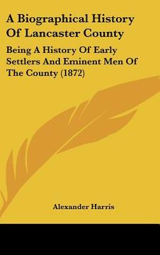 portada a biographical history of lancaster county: being a history of early settlers and eminent men of the county (1872) (in English)