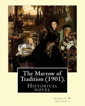 portada The Marrow of Tradition (1901). By: Charles W. Chesnutt: Historical novel (en Inglés)