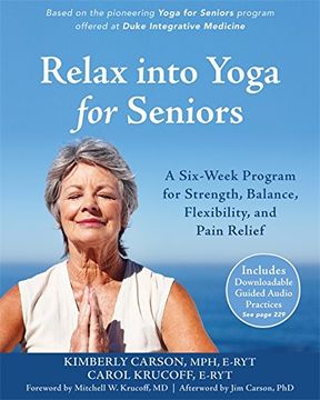 portada Relax into Yoga for Seniors: A Six-Week Program for Strength, Balance, Flexibility, and Pain Relief