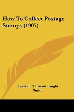 portada how to collect postage stamps (1907) (in English)