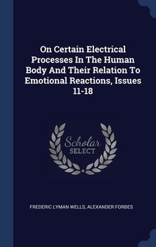 portada On Certain Electrical Processes In The Human Body And Their Relation To Emotional Reactions, Issues 11-18