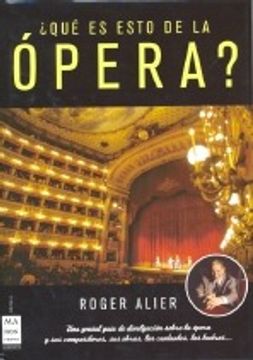 portada ¿Qué es esto de la ópera?: Una genial guía de divulgación sobre la ópera y sus compositores, sus obras, los cantantes, los teatros... (Musica Ma Non Troppo) (in Spanish)