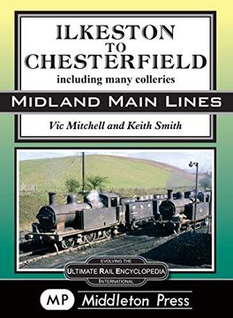portada Ilkeston to Chesterfield: Including Many Colleries (Midland Main Lines) (in English)