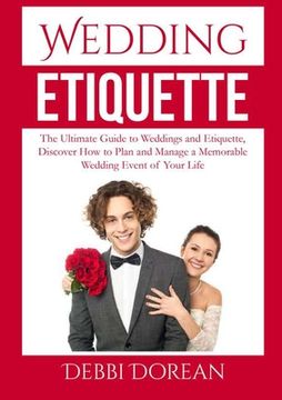 portada Wedding Etiquette: The Ultimate Guide to Weddings and Etiquette, Discover How to Plan and Manage a Memorable Wedding Event of Your Life (en Inglés)