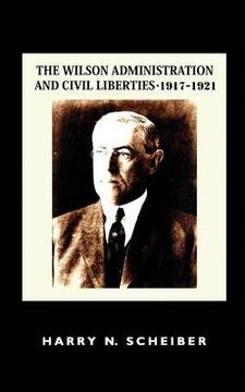 portada The Wilson Administration and Civil Liberties, 1917-1921 (en Inglés)