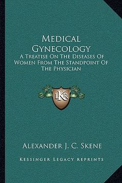 portada medical gynecology: a treatise on the diseases of women from the standpoint of the physician (en Inglés)