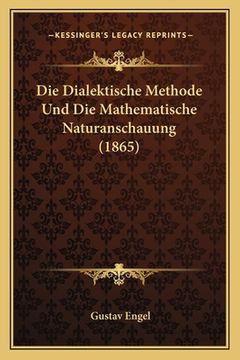 portada Die Dialektische Methode Und Die Mathematische Naturanschauung (1865) (en Alemán)