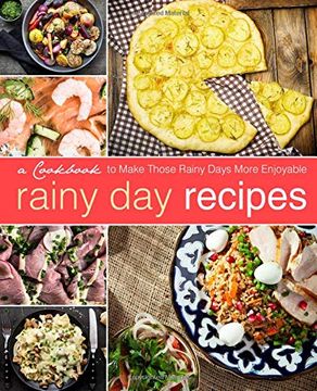 portada Rainy day Recipes: A Cookbook to Make Those Rainy Days More Enjoyable (in English)
