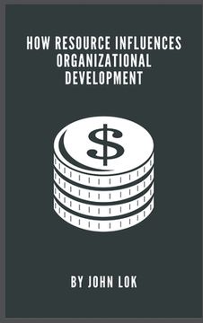 portada How Resource Influences Organizational Development (en Inglés)
