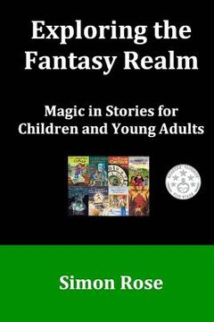 portada Exploring the Fantasy Realm: Magic in Stories for Children and Young Adults (en Inglés)