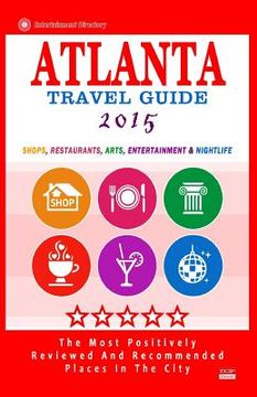 portada Atlanta Travel Guide 2015: Shops, Restaurants, Arts, Entertainment and Nightlife in Atlanta, Georgia (City Travel Guide 2015) (in English)
