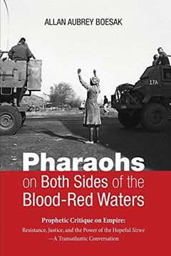 portada Pharaohs on Both Sides of the Blood-Red Waters: Prophetic Critique on Empire: Resistance, Justice, and the Power of the Hopeful Sizwe - a Transatlantic Conversation (en Inglés)