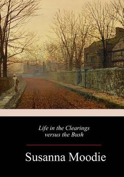 portada Life in the Clearings versus the Bush (en Inglés)