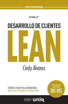 portada Desarrollo de Clientes Lean: Cómo Crear los Productos que tus Clientes Comprarán (Unir Emprende) (in Spanish)