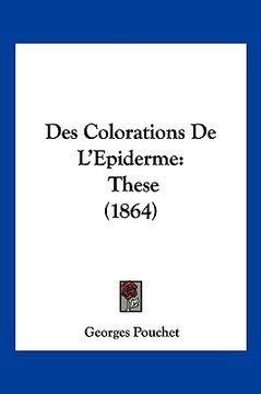 portada Des Colorations De L'Epiderme: These (1864) (en Francés)