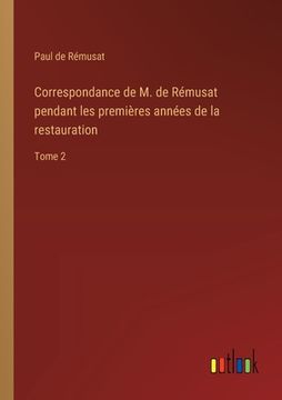 portada Correspondance de M. de Rémusat pendant les premières années de la restauration: Tome 2 (en Francés)