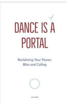 portada Dance is a Portal: A Radical Reclaiming of Your Power, Bliss & Calling - The Evolution of the Truly Rich & Deeply Fulfilled (in English)