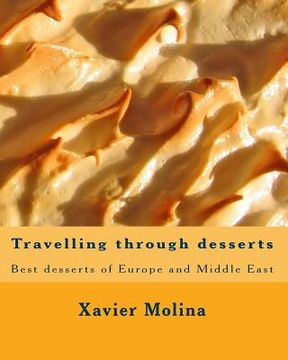 portada Travelling through desserts: Best desserts of Europe and Middle East (in English)