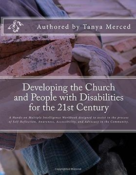 portada Developing the Church and People with Disabilities: A hands-on multiple intelligence workbook designed to assist in the process of Self-Reflection, ... and Advocacy in the Christian community.