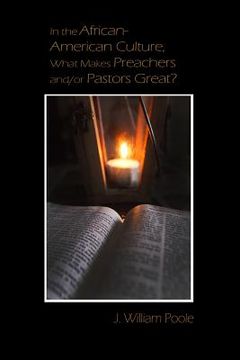 portada In the African-American Culture, What Makes Preachers and/or Pastors Great?