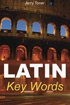 portada Latin key Words: Learn Latin Easily: 2,000-Word Vocabulary Arranged by Frequency in a Hundred Units, With Comprehensive Latin and English Indexes (en Inglés)