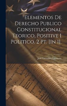 portada Elementos de Derecho Publico Constitucional Teorico, Positive i Politico. 2 pt. [in 1].