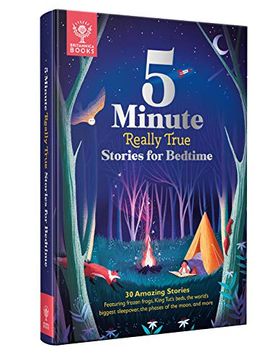 portada Britannica'S 5-Minute Really True Stories for Bedtime: 30 Amazing Stories: Featuring Frozen Frogs, King Tut’S Beds, the World'S Biggest Sleepover, the. (Britannica 5-Minute Really True Stories) (in English)