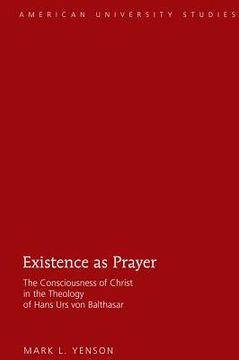 portada Existence as Prayer: The Consciousness of Christ in the Theology of Hans Urs von Balthasar (en Inglés)