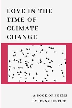 portada Love in the Time of Climate Change: A Book of Poems (en Inglés)