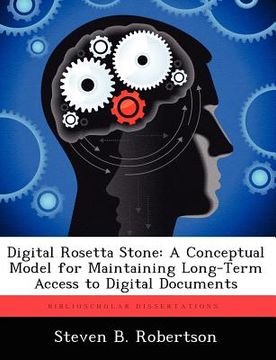 portada digital rosetta stone: a conceptual model for maintaining long-term access to digital documents (en Inglés)