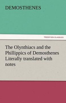 portada the olynthiacs and the phillippics of demosthenes literally translated with notes