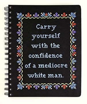 portada Carry Yourself With the Confidence of a Mediocre White man Notebook (Cross-Stitch Notebooks) (en Inglés)