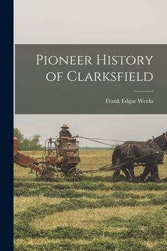 portada Pioneer History of Clarksfield (in English)