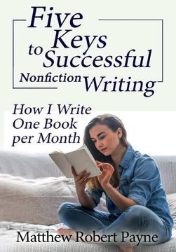 portada Five Keys to Successful Nonfiction Writing: How i Write one Book per Month 