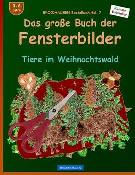 portada BROCKHAUSEN Bastelbuch Bd. 7: Das grosse Buch der Fensterbilder: Tiere im Weihnachtswald (en Alemán)