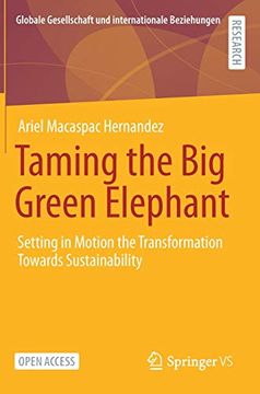 portada Taming the big Green Elephant: Setting in Motion the Transformation Towards Sustainability (Globale Gesellschaft und Internationale Beziehungen) (in English)