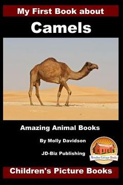 portada My First Book about Camels - Amazing Animal Books - Children's Picture Books (en Inglés)