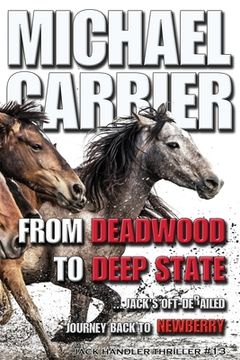 portada From Deadwood to Deep State-Jack's Oft' derailed Journey Back to Newberry (en Inglés)