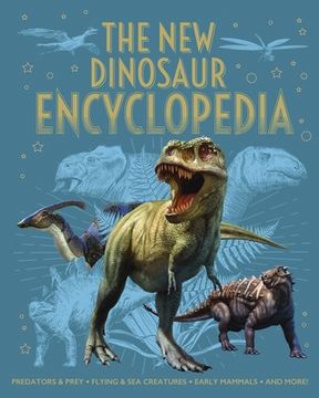 portada The New Dinosaur Encyclopedia: Predators & Prey, Flying & Sea Creatures, Early Mammals, and More! (in English)