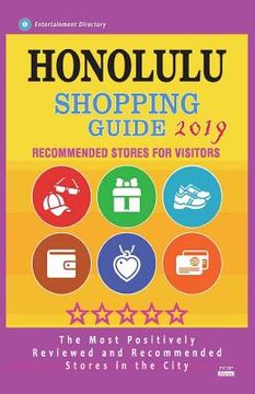 portada Honolulu Shopping Guide 2019: Best Rated Stores in Honolulu, Hawaii - Stores Recommended for Visitors, (Shopping Guide 2019) (en Inglés)