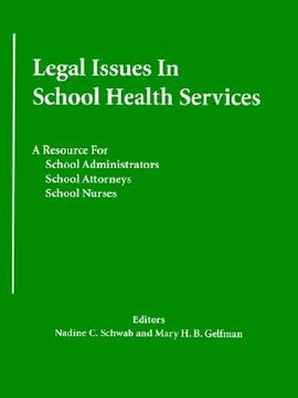 portada legal issues in school health services: a resource for school administrators, school attorneys, school nurses (en Inglés)