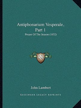 portada antiphonarium vesperale, part 1: proper of the season (1852)