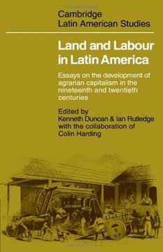 portada Land and Labour in Latin America: Essays on the Development of Agrarian Capitalism in the Nineteenth and Twentieth Centuries (Cambridge Latin American Studies) (in English)