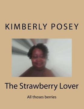 portada The Strawberry Lover: All thoses berries (in English)