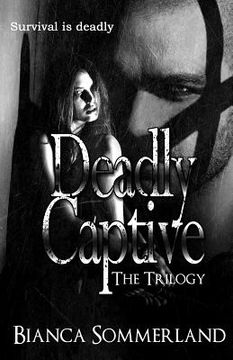 portada Deadly Captive: The Trilogy (en Inglés)